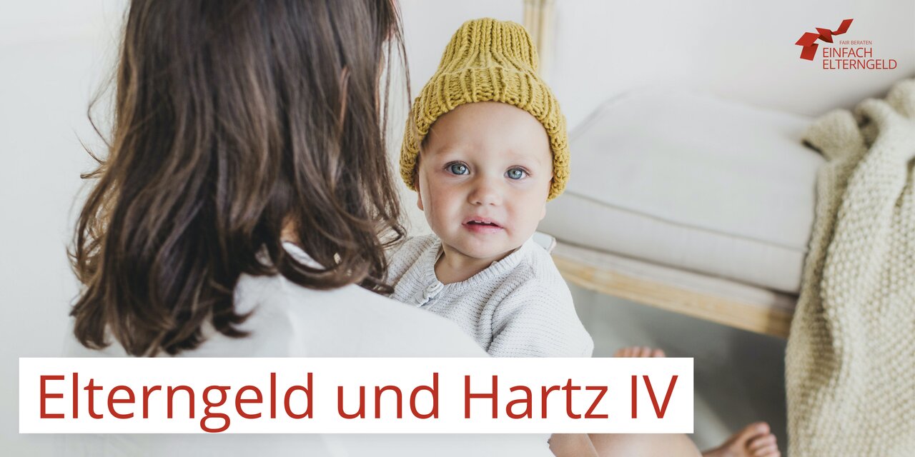 Elterngeld und HartzIV - Hinweise für betroffene Eltern.