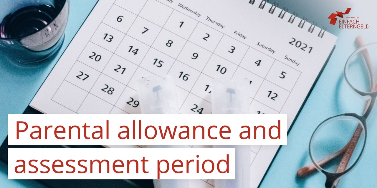 Parental allowance and assessment period - What parents need to know about it.