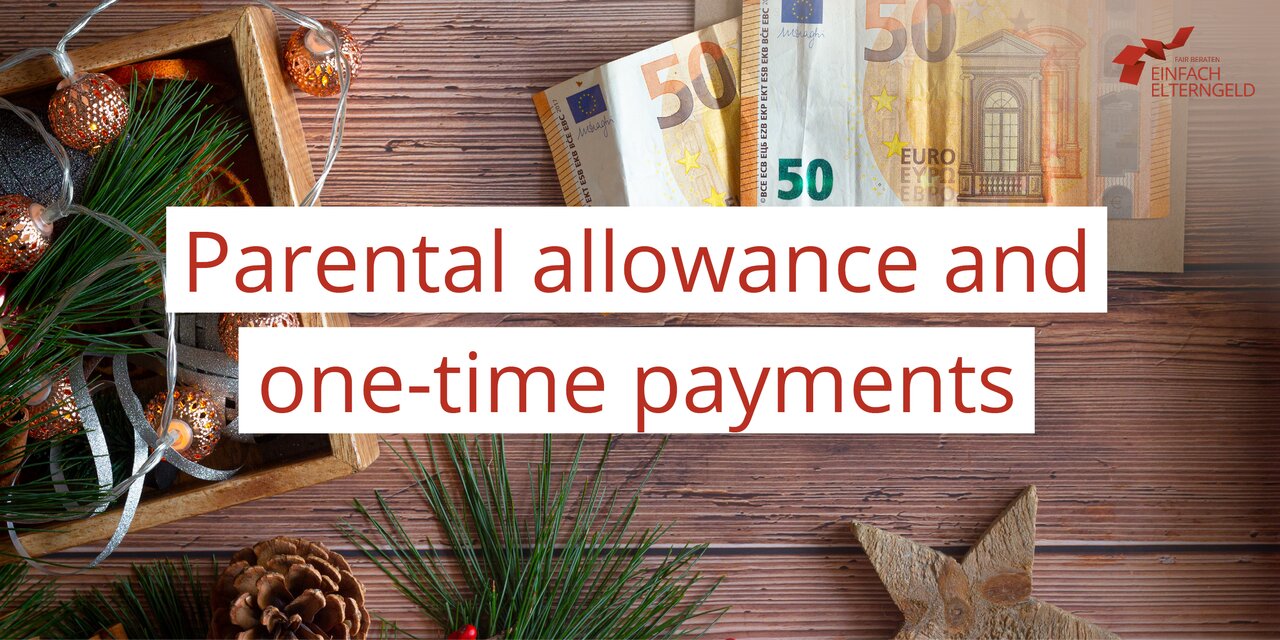 Parental allowance and one-time-payments - We inform parents about one-time-payments and parental allowance.
