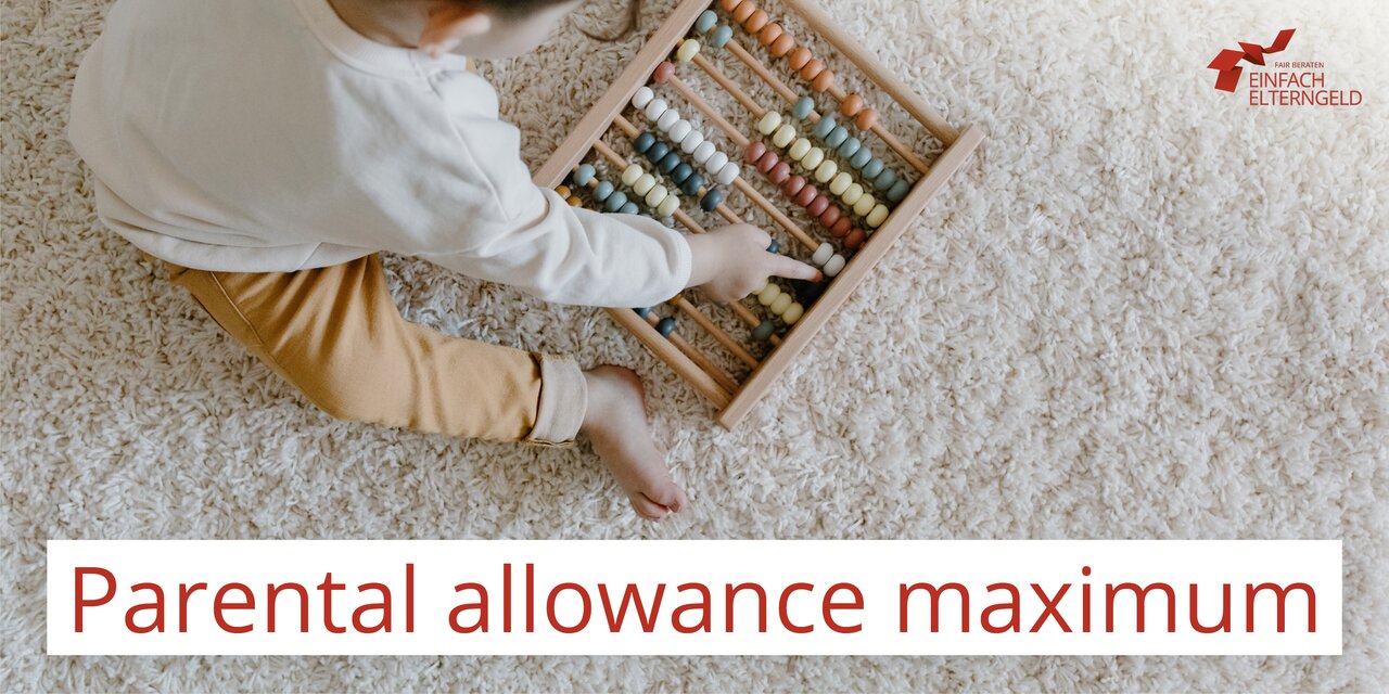 Parental allowance maximum - We inform parents about the maximum of parental allowance.