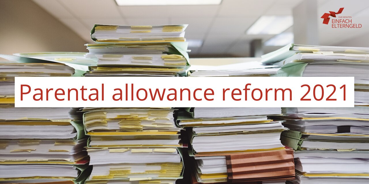 Parental allowance reform 2021 - We inform families about the new regulations.