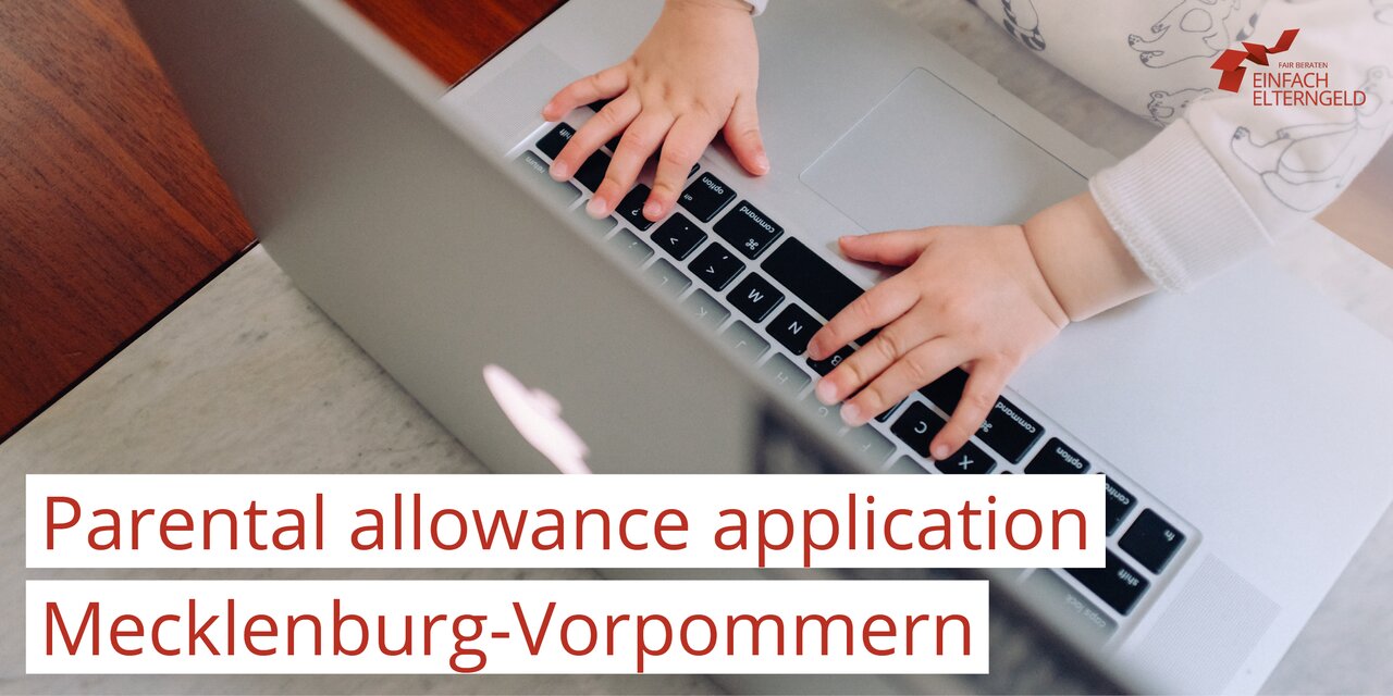 You can download the forms for the application for parental allowance in Mecklenburg-Vorpommern here.