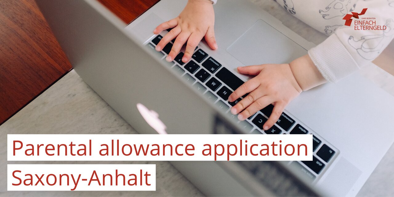You can download the forms for the application for parental allowance in Saxony-Anhalt here.